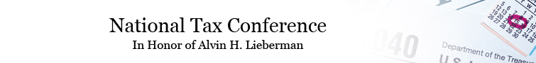 National Tax Conference <br> In Honor of Alvin H. Lieberman